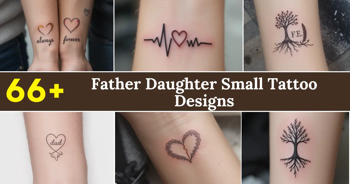 You are currently viewing Father Daughter Small Tattoo Ideas – 66+ Cute & Meaningful Designs
